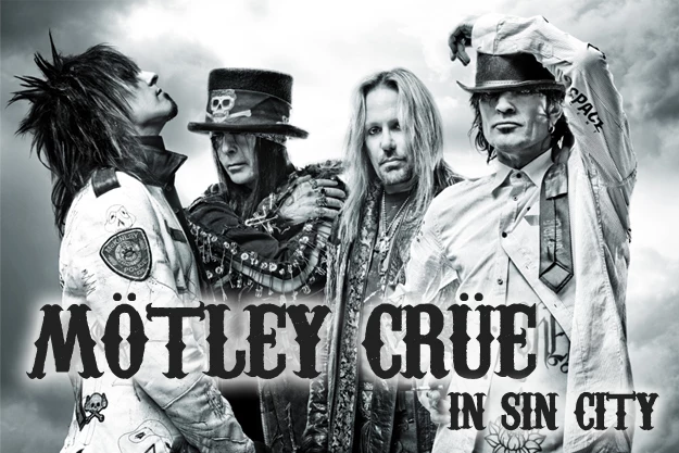 Motley Crue in Sin City Motley Crue in Sin City