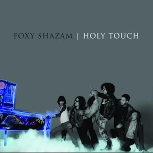 Foxy Shazam Holy Touch Foxy Shazam Holy Touch