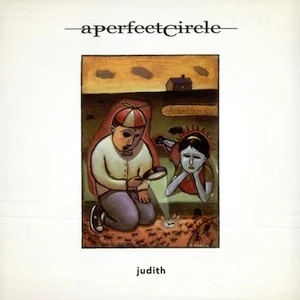 A Perfect Circle, 'Judith' A Perfect Circle, 'Judith'