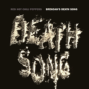 Red Hot Chili Peppers Brendan's Death Song Red Hot Chili Peppers Brendan's Death Song