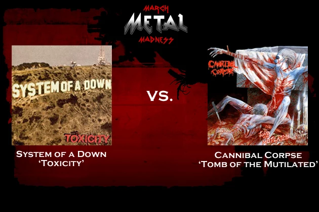 System of a Down vs. Cannibal Corpse System of a Down vs. Cannibal Corpse