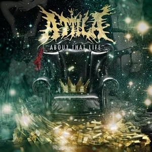 Attila - About That Life Attila - About That Life