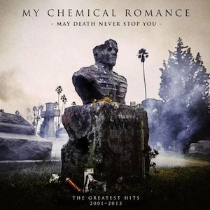 My Chemical Romance May Death Never Stop You My Chemical Romance May Death Never Stop You