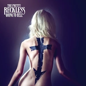 The Pretty Reckless Going to Hell The Pretty Reckless Going to Hell