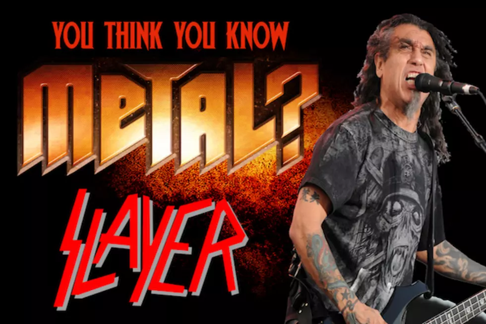 You Think You Know Slayer?
