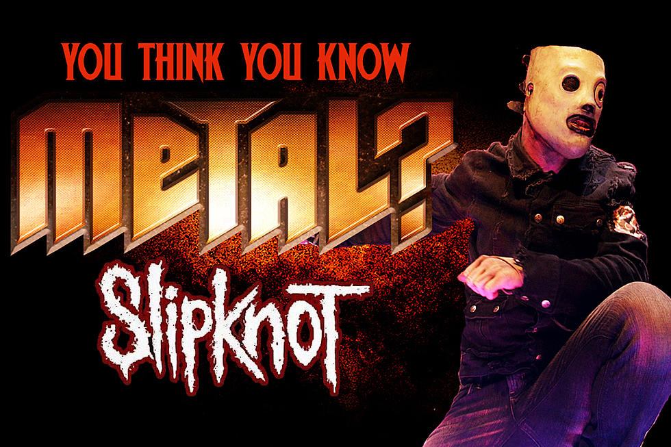 You Think You Know Slipknot?